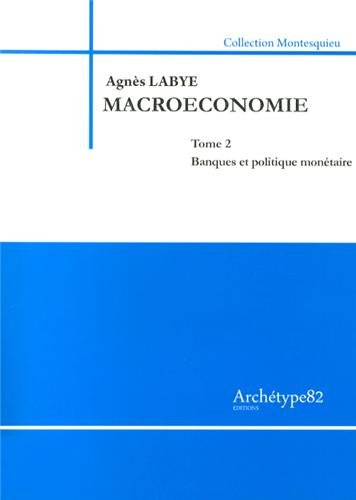 Macroéconomie. Vol. 2. Banques et politique monétaire