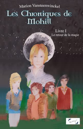 Les Chroniques de Mohill: Livre 1 : Le retour de la magie