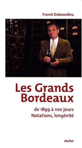Les grands bordeaux de 1899 à nos jours : notations, longévité