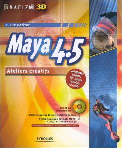 Maya 4.5 : ateliers créatifs
