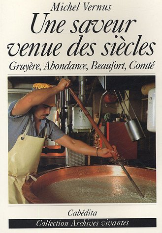 Une saveur venue des siècles : gruyère, comté, beaufort, abondance