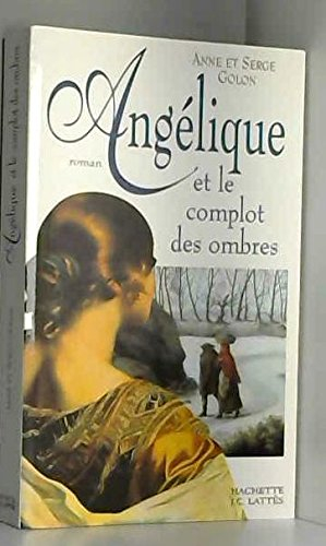 Angélique. Vol. 10. Angélique et le complot des ombres