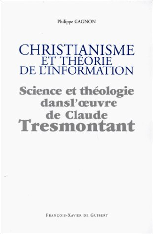 Christianisme et théorie de l'information : science et théologie dans l'oeuvre de Claude Tresmontant