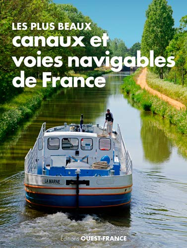 Les plus beaux canaux et voies navigables de France
