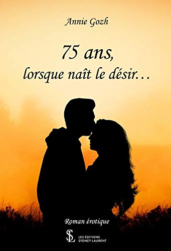 75 ans, lorsque naît le désir…