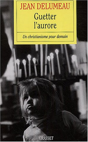 Guetter l'aurore : un christianisme pour demain
