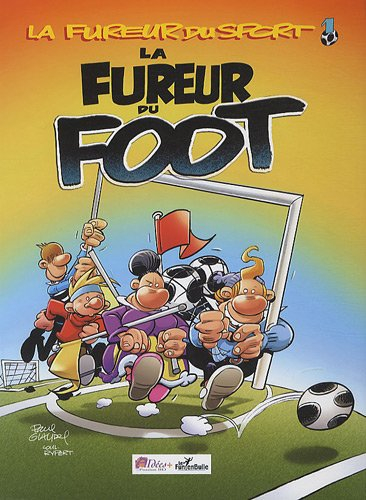 La fureur du sport. Vol. 1. La fureur du foot