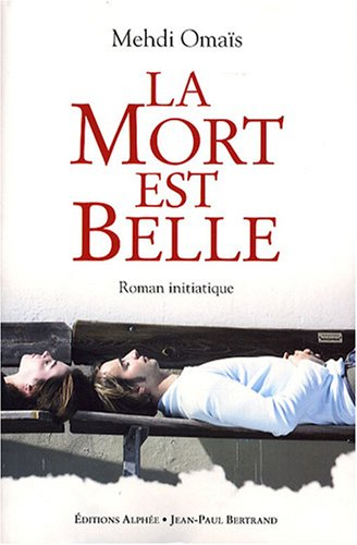 La mort est belle : roman initiatique