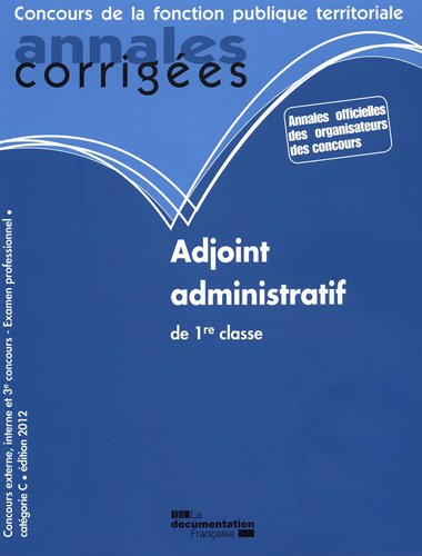 Adjoint administratif de 1re classe, catégorie C : concours externe, interne et 3e concours, examen 