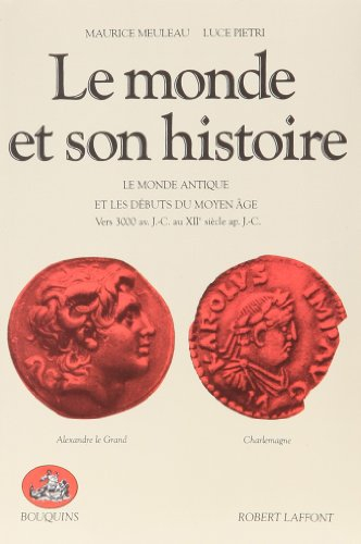 Le monde et son histoire. Vol. 1. Le monde antique et les débuts du Moyen Âge : vers 3000 av. J.-C.-