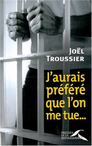 J'aurais préféré que l'on me tue...