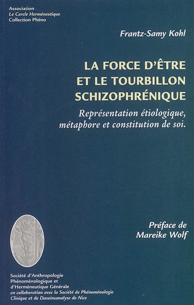La force d'être et le tourbillon schizophrénique : représentation étiologique, métaphore et constitu