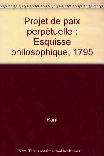 projet de paix perpétuelle : esquisse philosophique, 1795