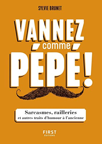 Vannez comme pépé ! : sarcasmes, railleries et autres traits d'humour à l'ancienne