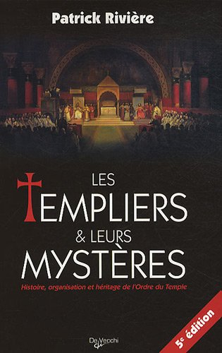 Les Templiers et leurs mystères : histoire, organisation et héritage de l'ordre du Temple