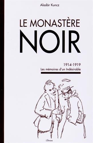 Le monastère noir : les mémoires d'un indésirable : 1914-1919