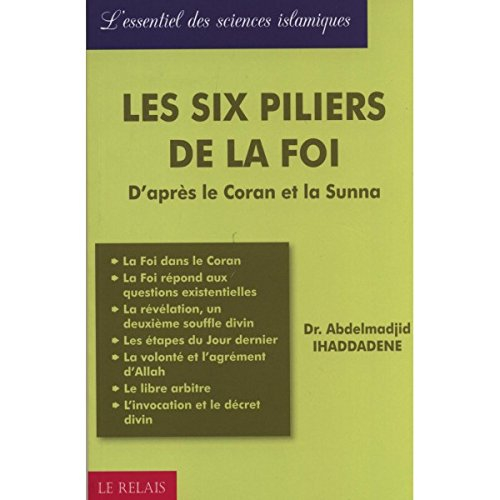 Les six piliers de la foi : d'après le Coran et la Sunna