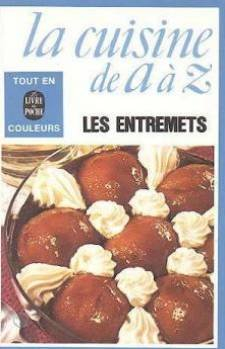 La Cuisine de A à Z 16 : les entremets