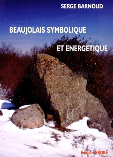 Mon Beaujolais historique, symbolique et énergétique