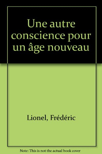Une Autre conscience pour un âge nouveau