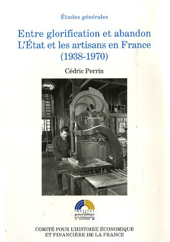 Entre glorification et abandon : l'Etat et les artisans en France (1938-1970)
