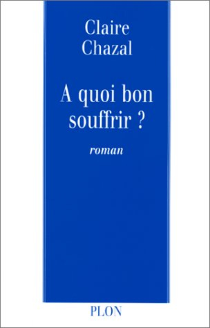 A quoi bon souffrir ?