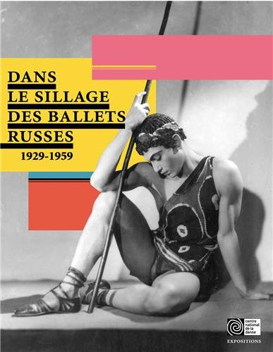 Dans le sillage des Ballets russes : 1929-1959