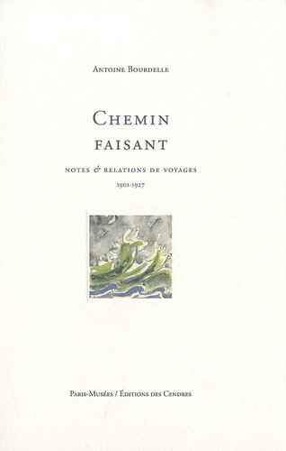 Chemin faisant : notes & relations de voyages : 1901-1927