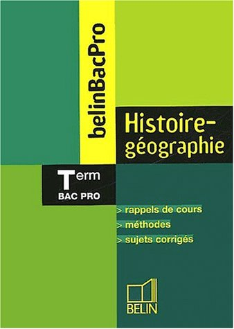 Histoire-géographie, bac pro, terminale : rappels de cours, méthodes, sujets corrigés