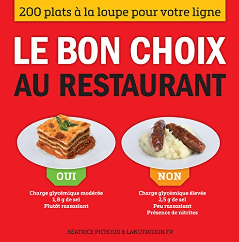 Le bon choix au restaurant : 200 plats à la loupe pour votre ligne