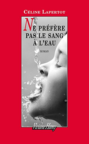 Ne préfère pas le sang à l'eau