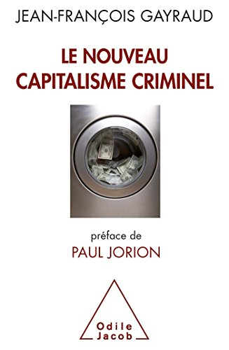 Le nouveau capitalisme criminel : crises financières, narcobanques, trading de haute fréquence