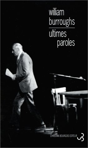 Ultimes paroles : les derniers journaux de William S. Burroughs