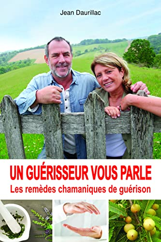 Un guérisseur vous parle : les remèdes chamaniques de guérison