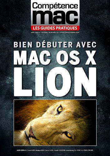 Compétence Mac, hors série : les guides pratiques. Bien débuter avec Mac OS X Lion
