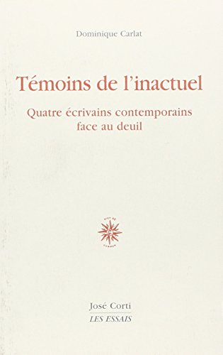 Témoins de l'inactuel : quatre écrivains contemporains face au deuil