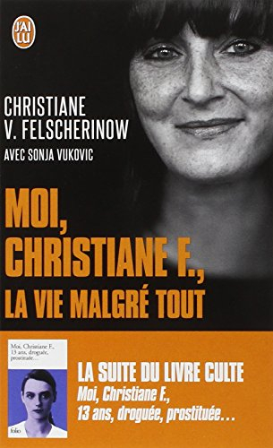 Moi, Christiane F., la vie malgré tout : autobiographie
