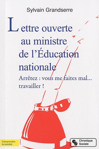 Lettre ouverte au ministre de l'Education nationale : arrêtez, vous me faites mal... travailler !