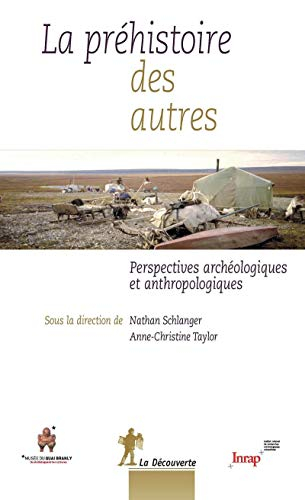 La préhistoire des autres : perspectives archéologiques et anthropologiques