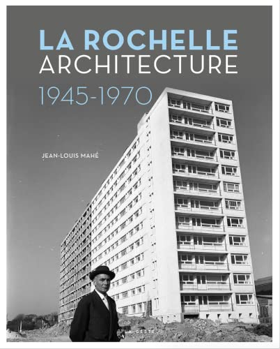 La Rochelle : urbanisme et architecture : 1945-1970