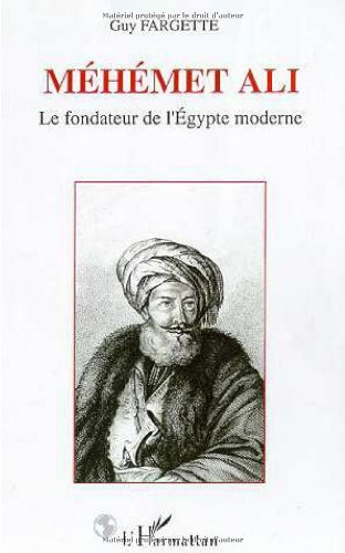 Méhémet Ali : le fondateur de l'Egypte moderne