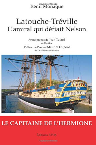 Latouche-Tréville, 1745-1804 : l'amiral qui défiait Nelson