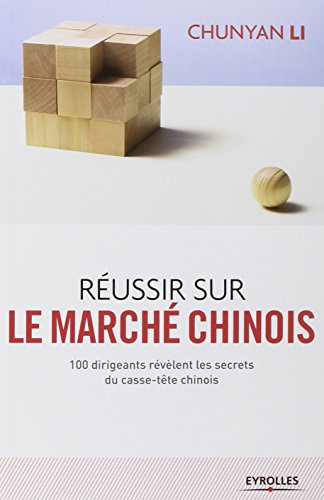 Réussir sur le marché chinois : 100 dirigeants révèlent les secrets du casse-tête chinois