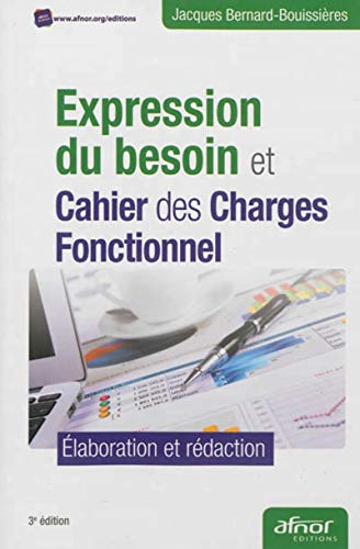 Expression du besoin et cahier des charges fonctionnel : élaboration et rédaction