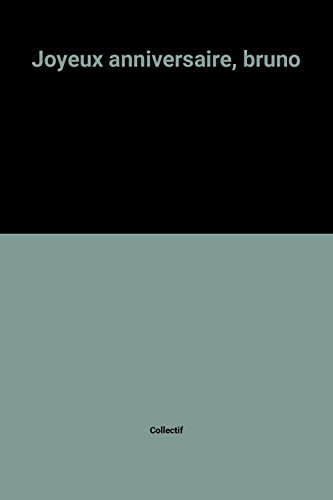 Joyeux anniversaire Bruno