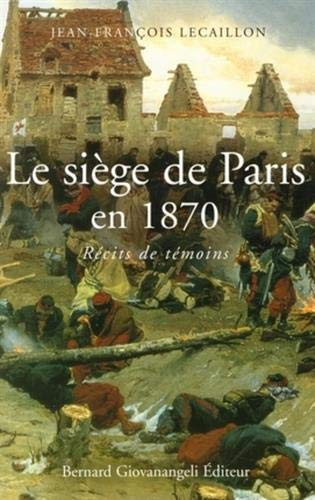 Le siège de Paris en 1870 : récits de témoins