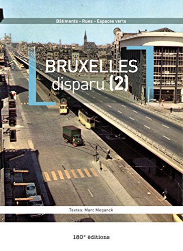 Bruxelles disparu : bâtiments, rues, espaces verts. Vol. 2