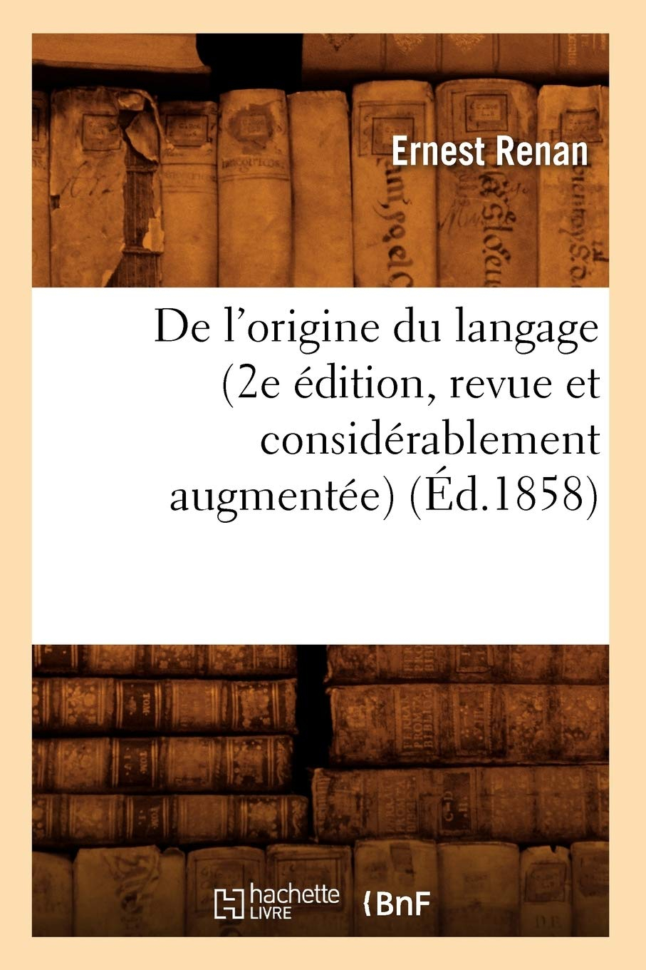 De l'origine du langage (2e édition, revue et considérablement augmentée) (Ed.1858)