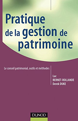 Pratique de la gestion de patrimoine : le conseil patrimonial, outils et méthodes