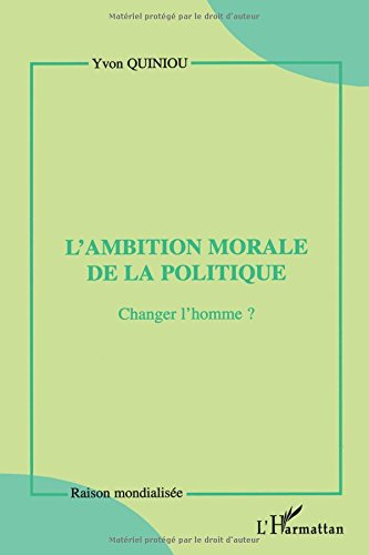 L'ambition morale de la politique : changer l'homme ?